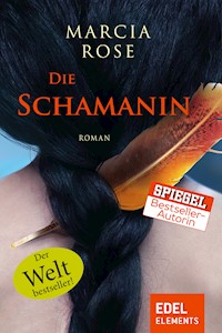 Die Schamanin - Marcia Rose - E-Book