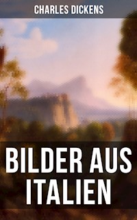 Bilder aus Italien - Charles Dickens. - E-Book
