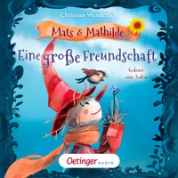 Mats und Mathilde 1. Eine große Freundschaft - Christian Wunderlich - Hörbuch