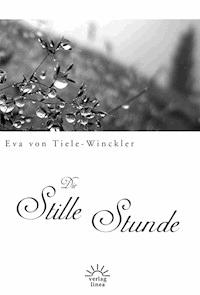Die stille Stunde - Eva von Tiele-Winckler - E-Book