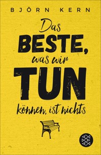 Das Beste, was wir tun können, ist nichts - Björn Kern - E-Book
