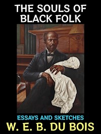 The Souls of Black Folk - W. E. B. Du Bois - E-Book