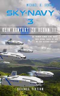 Sky-Navy 03 - Kein Kontakt zu Regan III. - Michael Schenk - E-Book