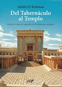 Del Tabernáculo al Templo - Adolfo D. Roitman - E-Book