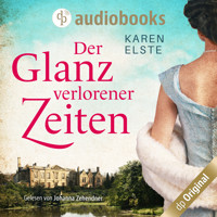 Der Glanz verlorener Zeiten (Ungekürzt) - Karen Elste - Hörbuch