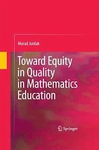 Toward Equity in Quality in Mathematics Education - Murad Jurdak - E-Book
