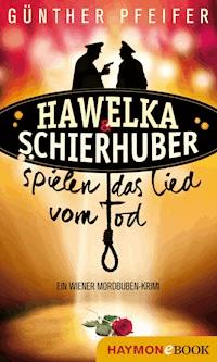 Hawelka & Schierhuber spielen das Lied vom Tod - Günther Pfeifer - E-Book