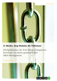 Erfolgsfaktoren der Post Merger Integration. Konzepte zu einem ganzheitlichen M&A-Management - D. Menke, Jörg/ Niebuhr, M./ Pohlmann - E-Book