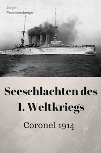 Seeschlachten des 1. Weltkriegs - Coronel - Jürgen Prommersberger - E-Book
