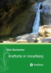 Kraftorte in Vorarlberg - Elke Burtscher - E-Book