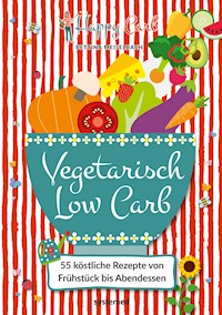 Happy Carb: Vegetarisch Low Carb - Bettina Meiselbach - E-Book