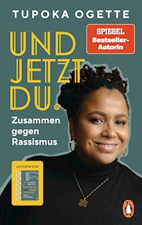 Und jetzt du. - Tupoka Ogette - E-Book
