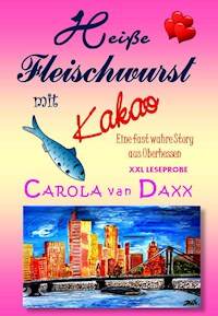 Heiße Fleischwurst mit Kakao (XXL Leseprobe) - Carola van Daxx - E-Book