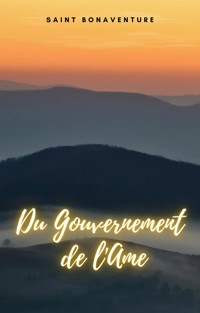 Du Gouvernement de l'Ame - Saint Bonaventure - E-Book