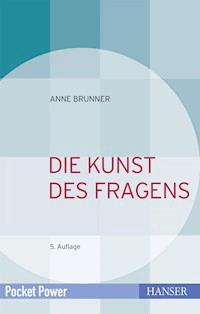 Die Kunst des Fragens - Anne Brunner - E-Book