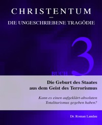 Christentum – die ungeschriebene Tragödie (Buch 3) - Dr. Roman Landau - E-Book