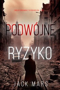 Podwójne ryzyko (Thriller szpiegowski z Tylerem Wolfem — Tom 5) - Jack Mars - E-Book