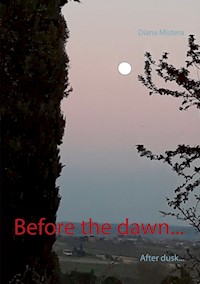 Before the dawn... - Diana Mistera - E-Book