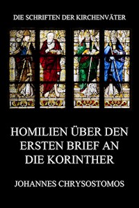 Homilien über den ersten Brief an die Korinther - Johannes Chrysostomos - E-Book