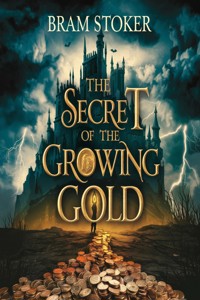 The Secret of the Growing Gold (illustrated) - Bram Stoker - E-Book
