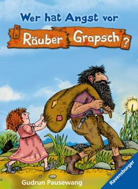 Räuber Grapsch, Band 1 - Wer hat Angst vor Räuber Grapsch? - Gudrun Pausewang - E-Book