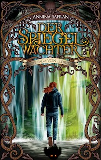 Der Spiegelwächter - Annina Safran - E-Book