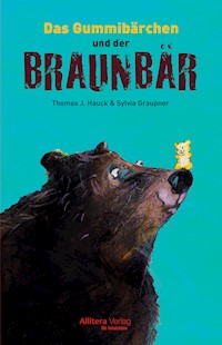 Das Gummibärchen und der Braunbär - Thomas J. Hauck - E-Book