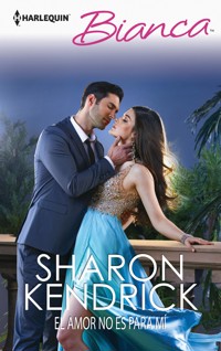 El amor no es para mí - Sharon Kendrick - E-Book