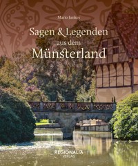 Sagen und Legenden aus dem Münsterland - Mario Junkes - E-Book