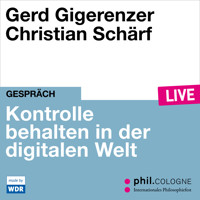 Kontrolle behalten in der digitalen Welt - phil.COLOGNE live (ungekürzt) - Gerd Gigerenzer - Hörbuch
