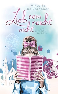 Lieb sein reicht nicht - Viktoria Kalkbrenner - E-Book