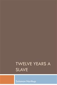 Twelve Years a Slave - Solomon Northup - E-Book