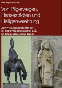 Von Pilgerwegen, Hansestädten und Heiligenverehrung - Hans Jürgen Arens - E-Book