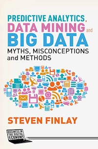 Predictive Analytics, Data Mining and Big Data - S. Finlay - E-Book