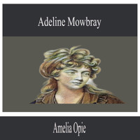 Adeline Mowbray - Amelia Opie - Hörbuch