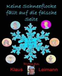 Keine Schneeflocke fällt auf die falsche Seite - Klaus Leimann - E-Book