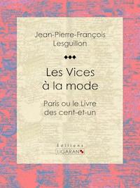 Les Vices à la mode - Jean-Pierre-François Lesguillon - E-Book