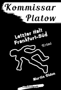 Kommissar Platow, Band 15: Letzter Halt Frankfurt-Süd - Martin Olden - E-Book