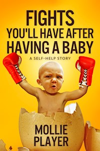 Fights You'll Have After Having A Baby - Mollie Player - E-Book