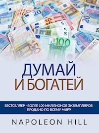 ДУМАЙ И БОГАТЕЙ (Переведено) - Napoleon Hill - E-Book