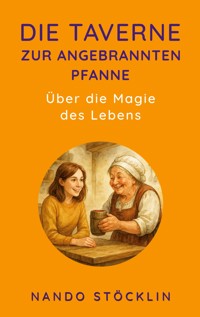 Die Taverne zur angebrannten Pfanne - Nando Stöcklin - E-Book