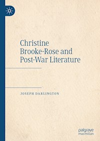 Christine Brooke-Rose and Post-War Literature - Joseph Darlington - E-Book