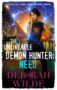 The Unlikeable Demon Hunter: Need - Deborah Wilde - E-Book
