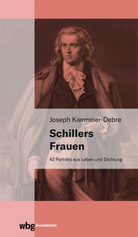 Schillers Frauen - Joseph Kiermeier-Debre - E-Book