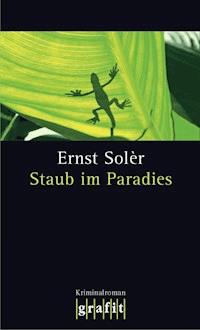 Staub im Paradies - Ernst Solèr - E-Book