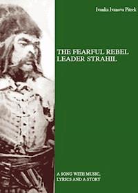 THE FEARFUL REBEL leader STRAHIL - Ivanka Ivanova Pietrek - E-Book