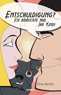 Entschuldigung? Ich bräuchte mal Ihr Kind! - Simon Bartsch - E-Book