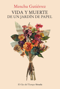 Vida y muerte de un jardín de papel - Menchu Gutiérrez - E-Book