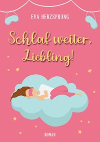 Schlaf weiter, Liebling! - Eva Herzsprung - E-Book