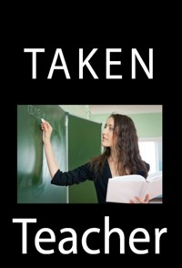 Taken Teacher: Taboo Rape Erotica - Jezebell Mabuse - E-Book